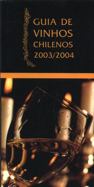 Guia Dos Vinhos Chilenos 2003/2004