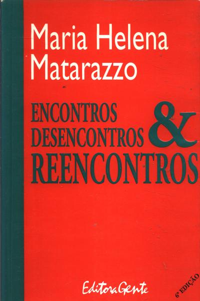 Encontros, Desencontros & Reencontros