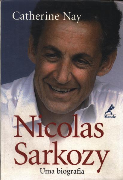 Nicolas Sarkozy - Uma Biografia
