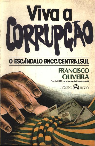 Viva A Corrupção - O Escândalo Bncc/ Centralsul