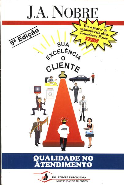 Sua Excelência O Cliente - Qualidade No Atendimento