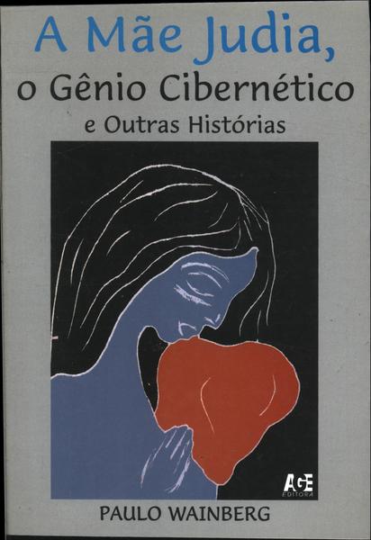 A Mãe Judia, O Gênio Cibernético E Outras Histórias