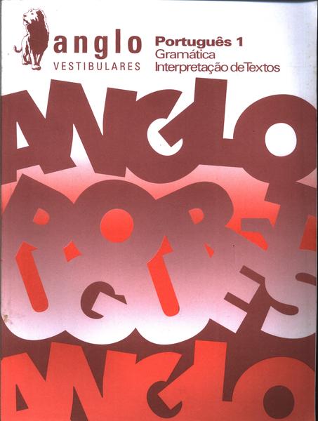 Anglo Vestibulares - Português 1 Gramática Interpretação De Textos