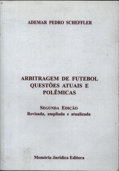 Arbitragem De Futebol - Questões Atuais E Polêmicas