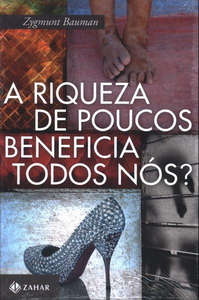 A Riqueza De Poucos Beneficia Todos Nós?