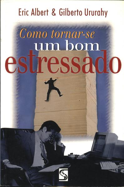 Como Tornar-se Um Bom Estressado