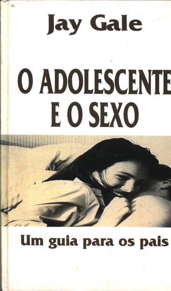 O Adolescente E O Sexo