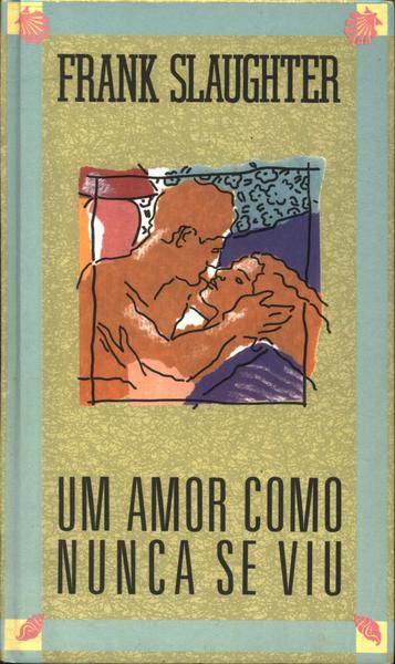 Um Amor Como Nunca Se Viu