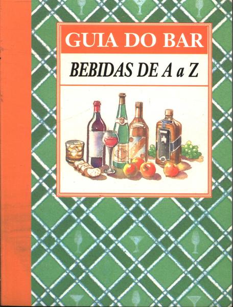 Guia Do Bar: Bebidas De A A Z