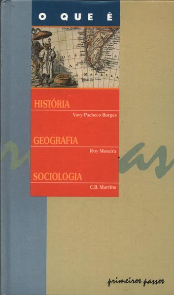 O Que É Historia, O Que É Geografia, O Que É Sociologia