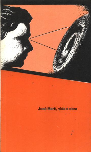 José Martí, Vida E Obra