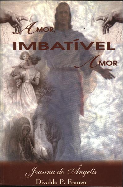 Amor, Imbatível Amor