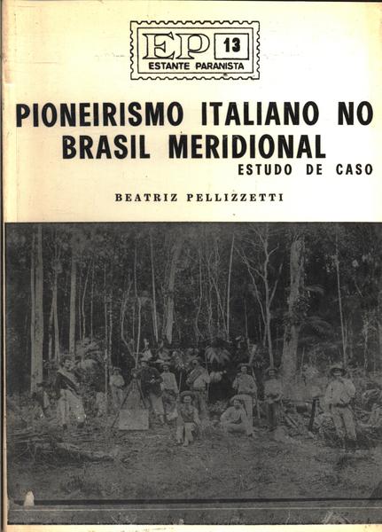 Pioneirismo Italiano No Brasil Meridional