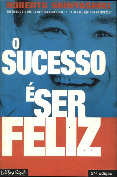 O Sucesso É Ser Feliz