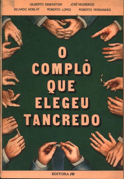 O Complô Que Elegeu Tancredo