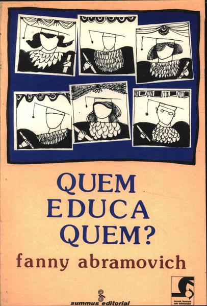 Quem Educa Quem?