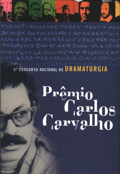 5º Concurso Nacional De Dramaturgia - Prêmio Carlos Carvalho