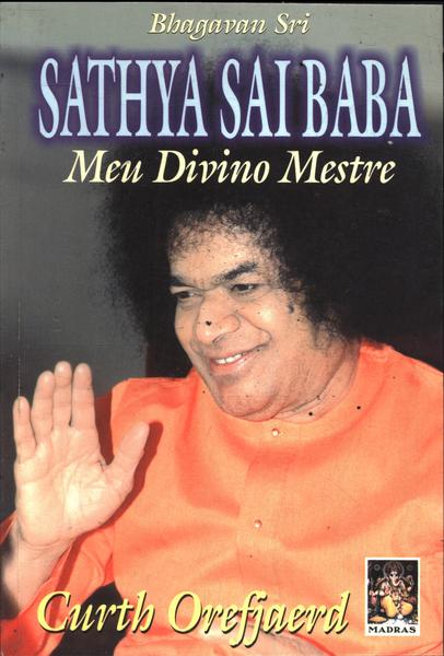 Bhagavan Sri Sathya Sai Baba, Meu Divino Mestre