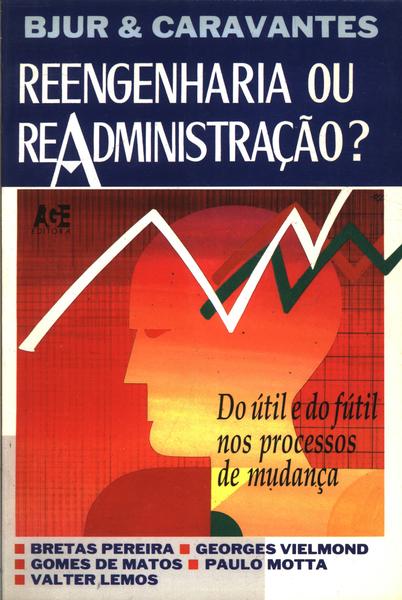 Reengenharia Ou Readministração?