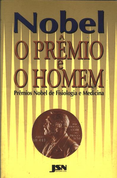 Nobel, O Prêmio E O Homem