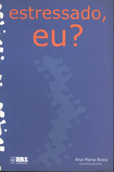 Estressado, Eu?