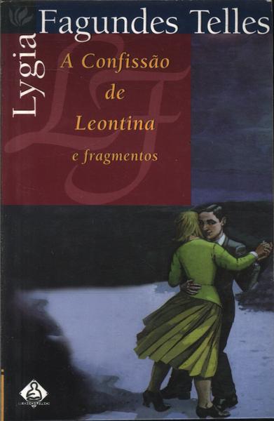 A Confissão De Leontina E Fragmentos