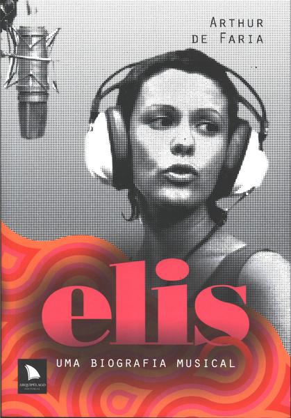 Elis - Uma Biografia Musical