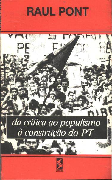 Da Crítica Ao Populismo À Construção Do Pt
