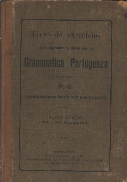 Livro De Exercícios Para Aprender Os Elementos Da Grammatica Portugueza