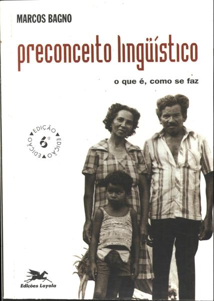 Preconceito linguístico: o que é, como se faz.