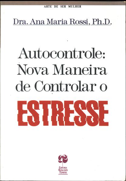 Autocontrole - Nova Maneira De Controlar O Estresse