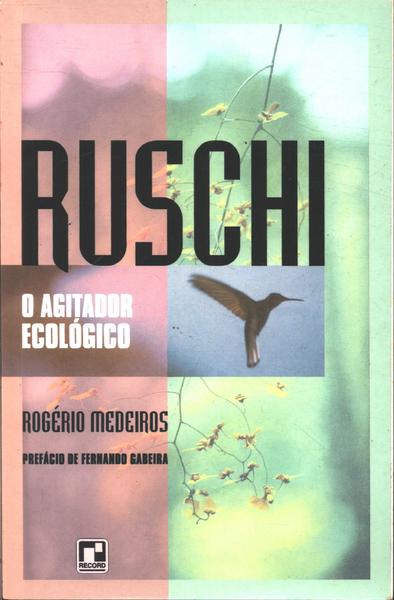 Ruschi, O Agitador Ecológico