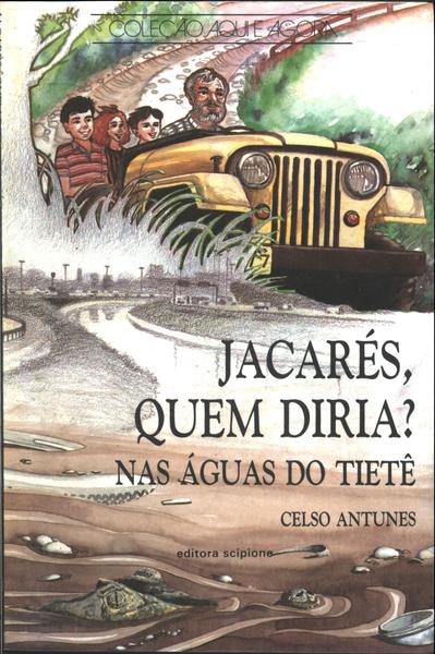 Jacarés, Quem Diria?