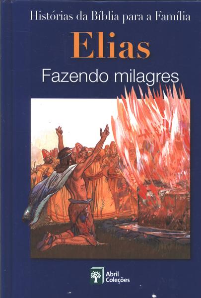 Elias: Fazendo Milagres