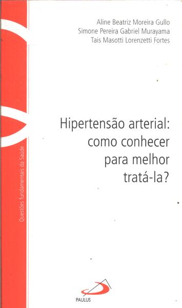 Hipertensão Arterial: Como Conhecer Para Melhor Tratá-la?