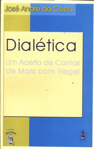 Dialetica: Um Acerto De Contas De Marx Com Hegel