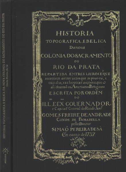 História Topográfica E Bélica Da Nova Colônia Do Sacramento Do Rio Da Prata (caixa com 2 volumes)