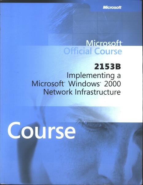 2153b - Implementing A Microsoft Windows 2000 Network Infrastructure (inclui 3 Dvds)