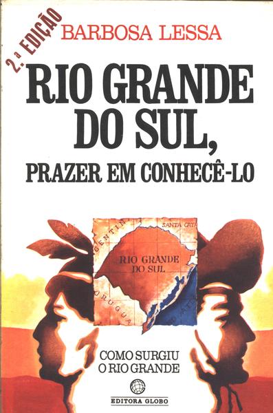 Rio Grande Do Sul, Prazer Em Conhecê-lo