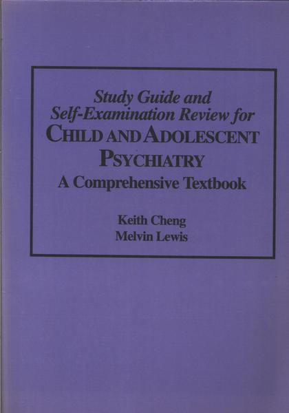 Study Guide And Self-examination Review For Child And Adolescent Psychiatry - A Comprehensive Textbo