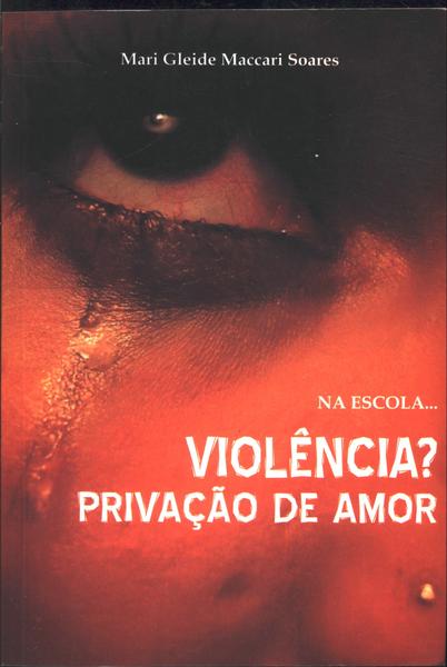 Violência? Privação De Amor