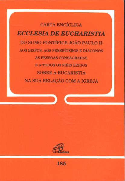 Ecclesia De Eucharistia; Carta Encicílica Do Sumo Pontífice João Paulo Ii