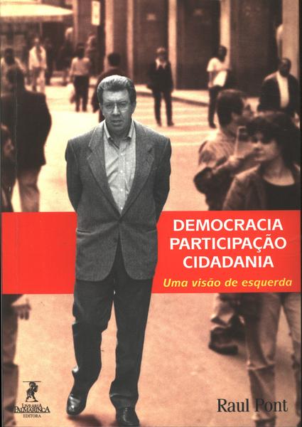 Democracia, Participação, Cidadania: Uma Visão De Esquerda