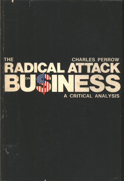The Radical Attack On Business