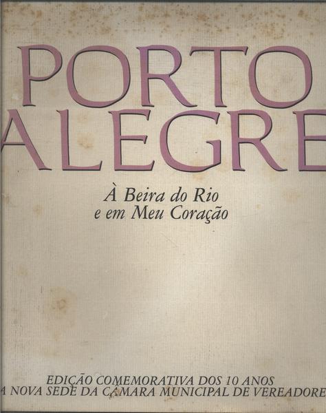 Porto Alegre: À Beira Do Rio E Em Meu Coração