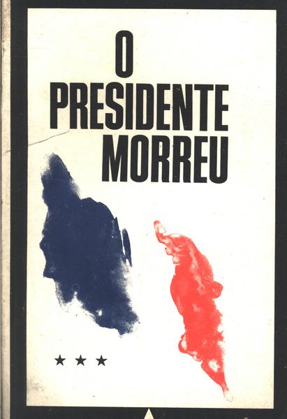 O Presidente Morreu