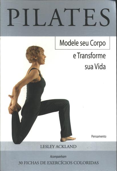 Pilates: Modele Seu Corpo e Transforme Sua Vida (não Inclui Fichas)