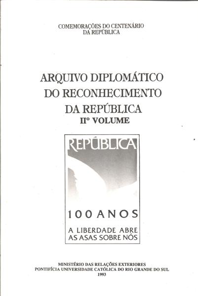 Arquivo Diplomático Do Reconhecimento Da República Vol 2