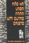 Não Há Vaga Para Um Outro Cristo