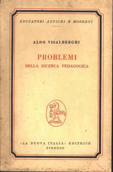 Aldo Visalberghi PROBLEMI DELLA RICERCA PEDAGOGICA La Nuova Italia. 